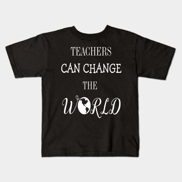 Teachers Change The World Kids T-Shirt by FERRAMZ